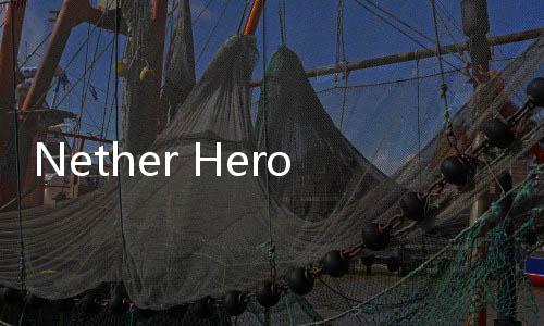 Nether Heroes幽冥英雄最新版